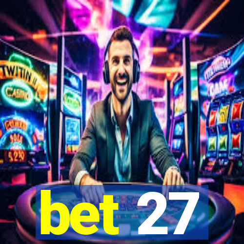 bet 27